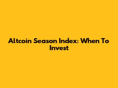 Altcoin Season Index: When To Invest