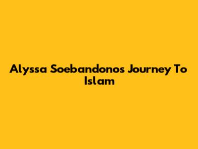 Alyssa Soebandono's Journey To Islam