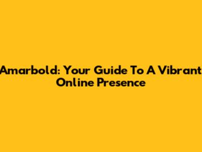 Amarbold: Your Guide To A Vibrant Online Presence