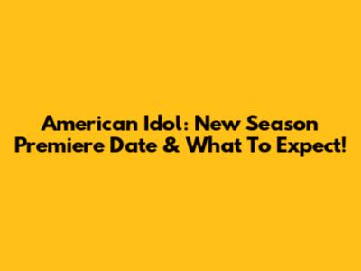 American Idol: New Season Premiere Date & What To Expect!