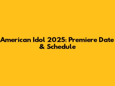 American Idol 2025: Premiere Date & Schedule
