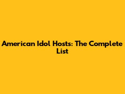 American Idol Hosts: The Complete List
