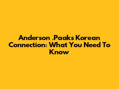 Anderson .Paak's Korean Connection: What You Need To Know