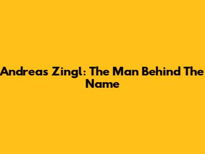 Andreas Zingl: The Man Behind The Name