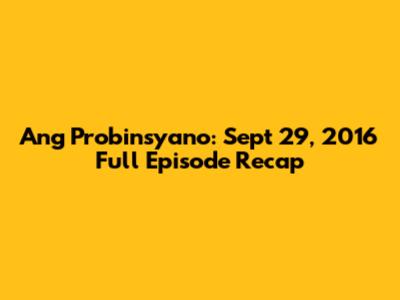 Ang Probinsyano: Sept 29, 2016 Full Episode Recap