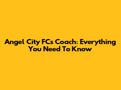 Angel City FC's Coach: Everything You Need To Know