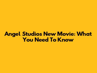 Angel Studios' New Movie: What You Need To Know