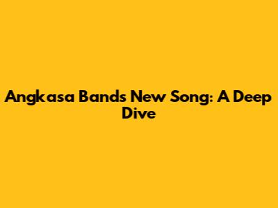 Angkasa Band's New Song: A Deep Dive
