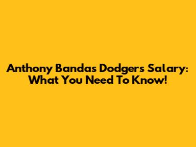 Anthony Banda's Dodgers Salary: What You Need To Know!