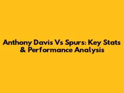 Anthony Davis Vs Spurs: Key Stats & Performance Analysis