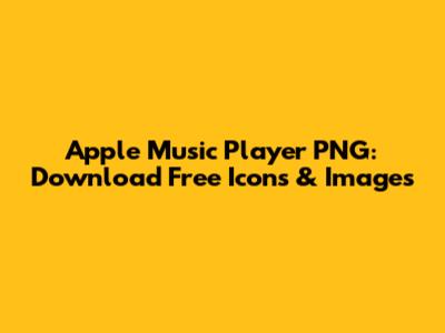 Apple Music Player PNG: Download Free Icons & Images