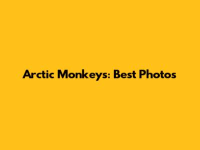 Arctic Monkeys: Best Photos