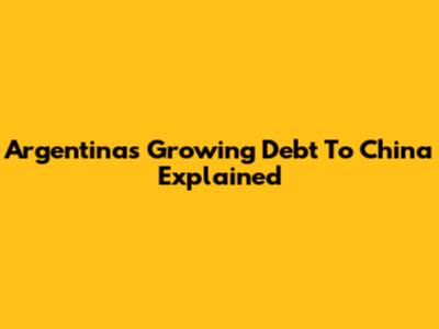 Argentina's Growing Debt To China Explained