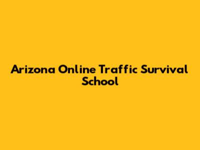 Arizona Online Traffic Survival School