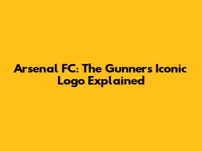 Arsenal FC: The Gunners' Iconic Logo Explained