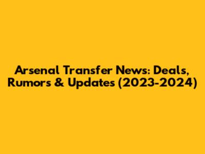 Arsenal Transfer News: Deals, Rumors & Updates (2023-2024)