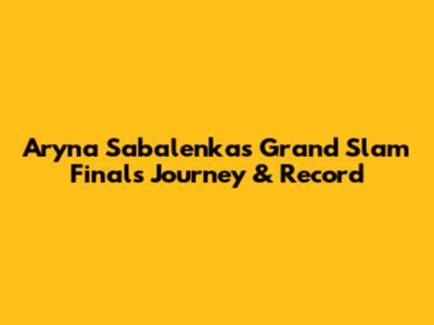 Aryna Sabalenka's Grand Slam Finals Journey & Record