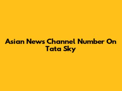 Asian News Channel Number On Tata Sky