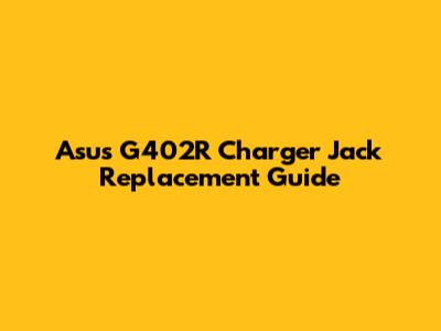 Asus G402R Charger Jack Replacement Guide