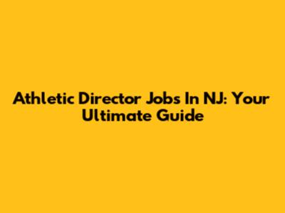 Athletic Director Jobs In NJ: Your Ultimate Guide