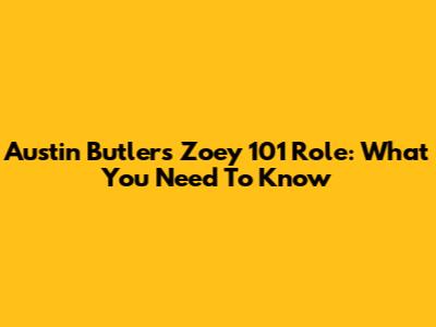 Austin Butler's *Zoey 101* Role: What You Need To Know