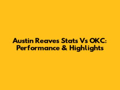 Austin Reaves Stats Vs OKC: Performance & Highlights