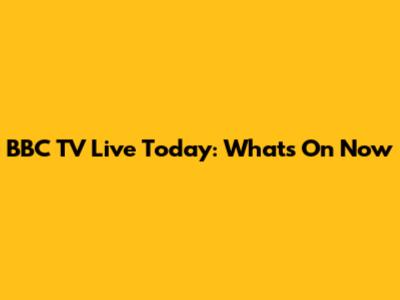 BBC TV Live Today: What's On Now
