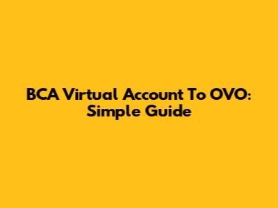 BCA Virtual Account To OVO: Simple Guide