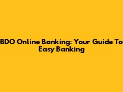 BDO Online Banking: Your Guide To Easy Banking