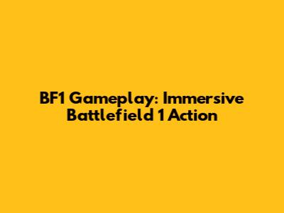 BF1 Gameplay: Immersive Battlefield 1 Action