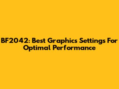 BF2042: Best Graphics Settings For Optimal Performance