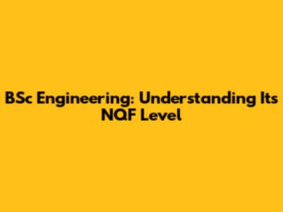 BSc Engineering: Understanding Its NQF Level