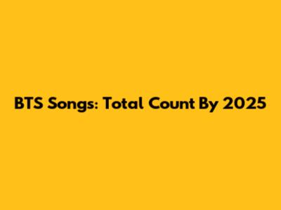 BTS Songs: Total Count By 2025