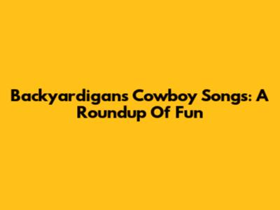 Backyardigans' Cowboy Songs: A Roundup Of Fun