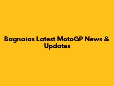 Bagnaia's Latest MotoGP News & Updates