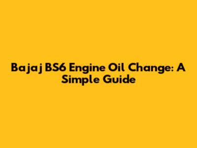 Bajaj BS6 Engine Oil Change: A Simple Guide