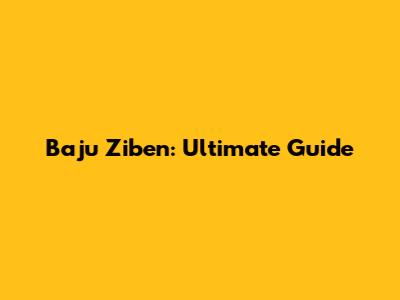 Baju Ziben: Ultimate Guide
