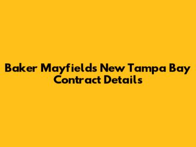 Baker Mayfield's New Tampa Bay Contract Details