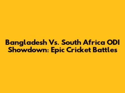 Bangladesh Vs. South Africa ODI Showdown: Epic Cricket Battles