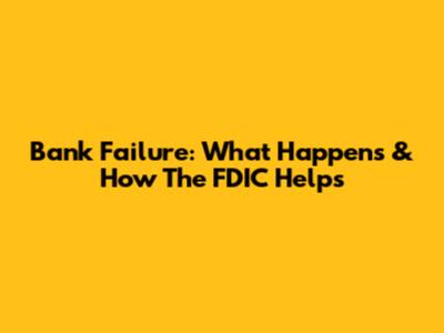 Bank Failure: What Happens & How The FDIC Helps