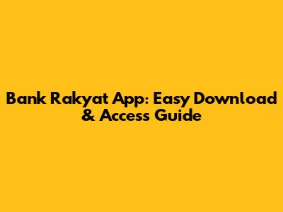 Bank Rakyat App: Easy Download & Access Guide
