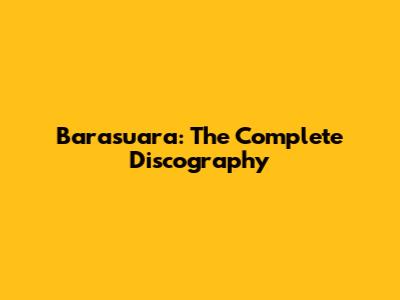 Barasuara: The Complete Discography