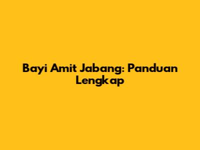 Bayi Amit Jabang: Panduan Lengkap