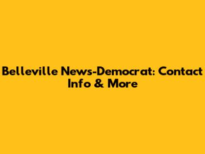 Belleville News-Democrat: Contact Info & More