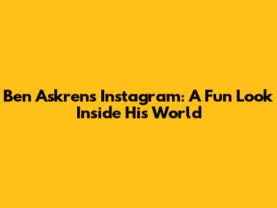 Ben Askren's Instagram: A Fun Look Inside His World
