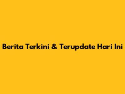 Berita Terkini & Terupdate Hari Ini