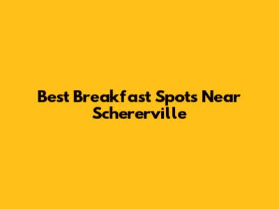 Best Breakfast Spots Near Schererville