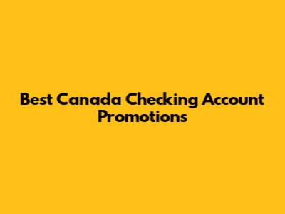 Best Canada Checking Account Promotions