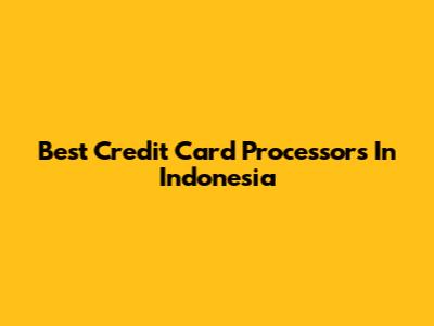 Best Credit Card Processors In Indonesia