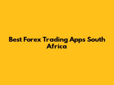 Best Forex Trading Apps South Africa